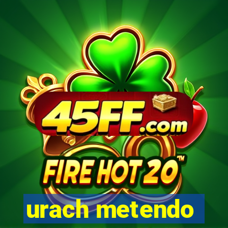 urach metendo
